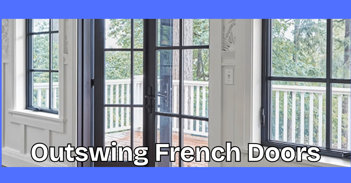 Why Choose Outswing French Patio Doors